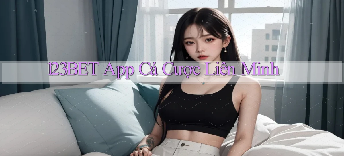 123bet app cá cược liên minh