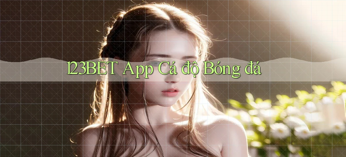123bet app cá độ bóng đá