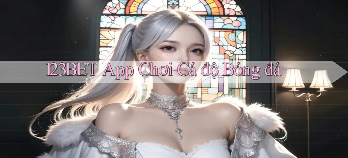 123bet app chơi cá độ bóng đá