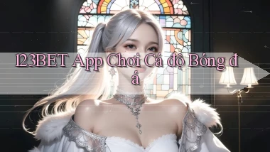 123bet app chơi cá độ bóng đá