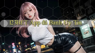 123bet app đá banh uy tín