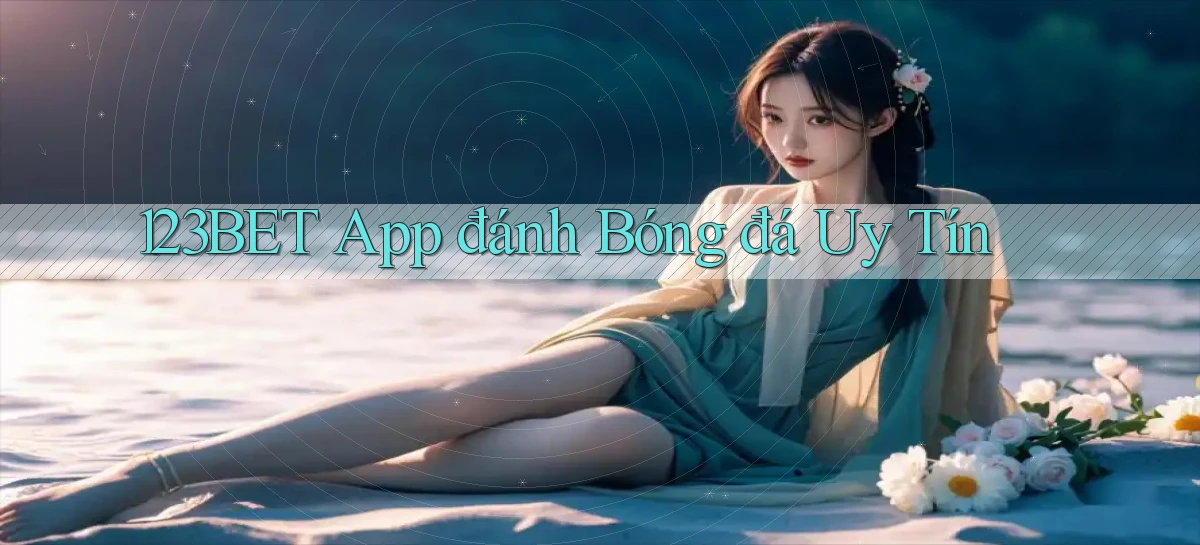 123bet app đánh bóng đá uy tín