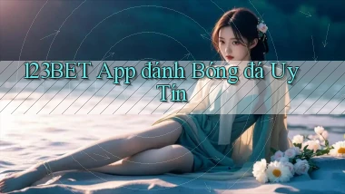 123bet app đánh bóng đá uy tín