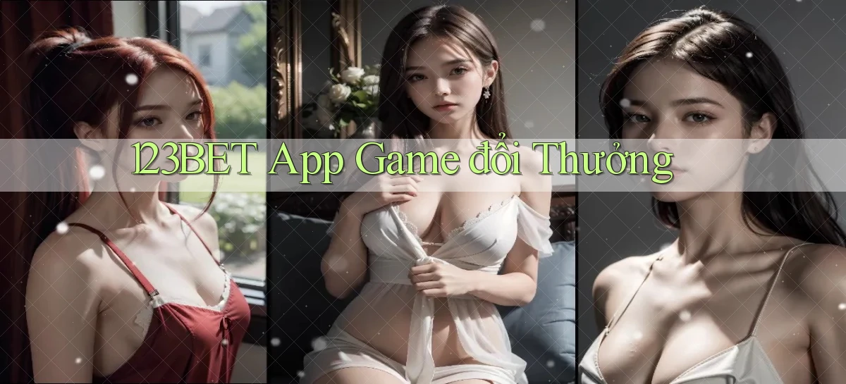 123bet app game đổi thưởng