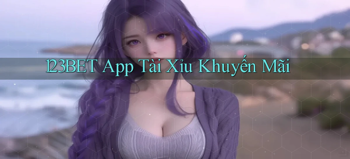 123bet app tài xỉu khuyến mãi