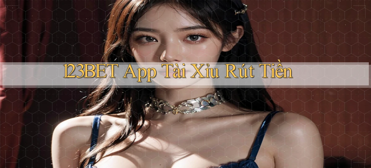123bet app tài xỉu rút tiền