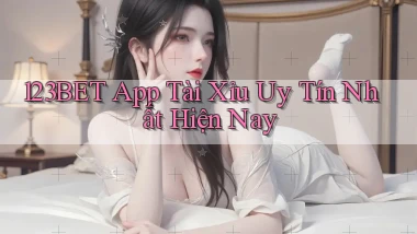 123bet app tài xỉu uy tín nhất hiện nay