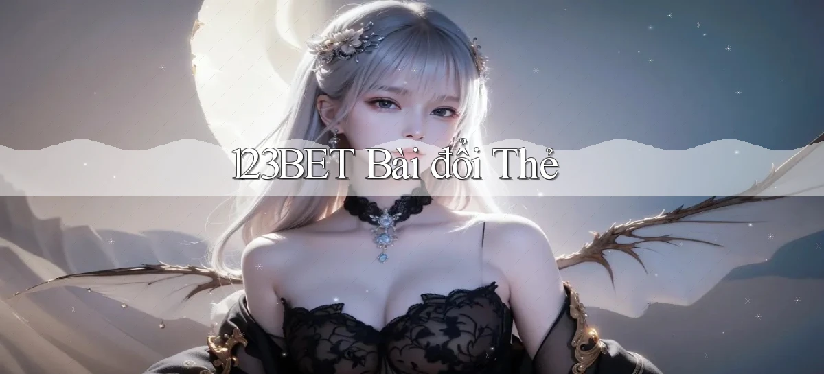 123bet bài đổi thẻ
