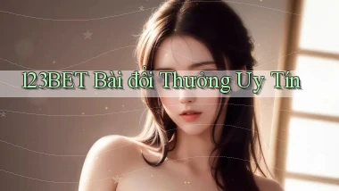 123bet bài đổi thưởng uy tín