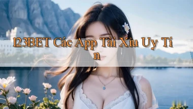 123bet  các app tài xỉu uy tín