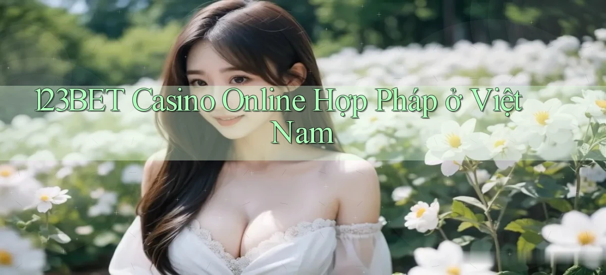 123bet casino online hợp pháp ở việt nam