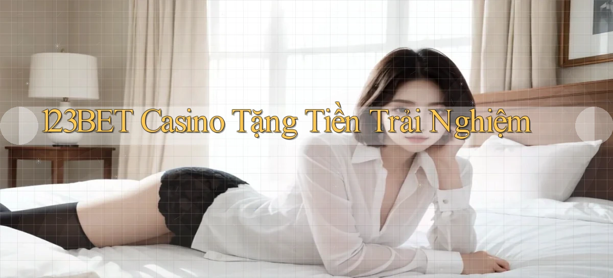 123bet casino tặng tiền trải nghiệm