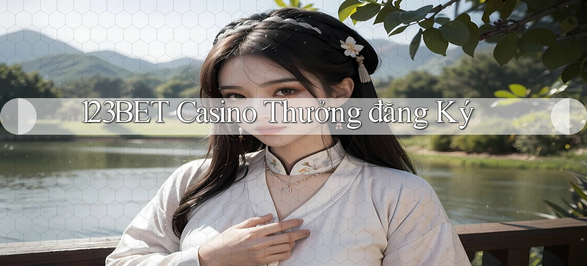 123bet casino thưởng đăng ký