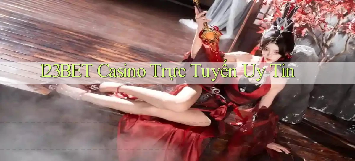 123bet casino trực tuyến uy tín