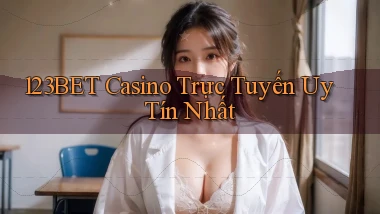 123bet casino trực tuyến uy tín nhất