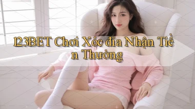 123bet  Chơi xóc đĩa nhận tiền thưởng