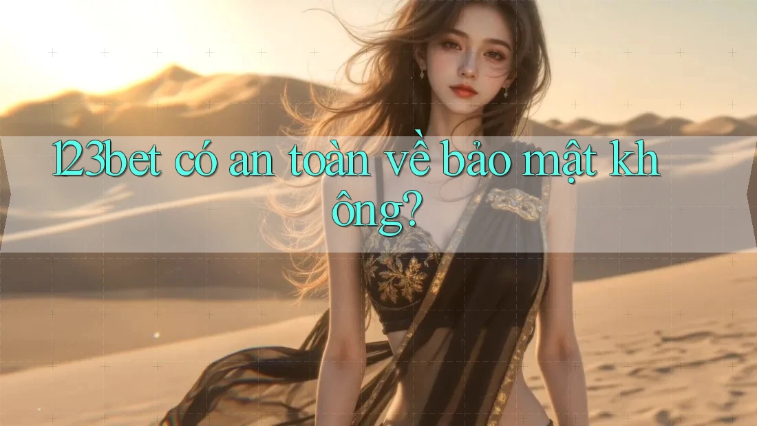 123bet có an toàn về bảo mật không?