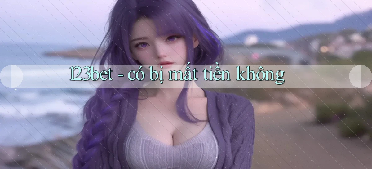 123bet   có bị mất tiền không