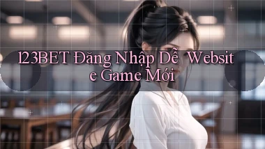 123bet   Đăng Nhập Dễ ｜ Website Game Mới