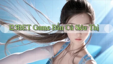 123bet  game bắn cá siêu thị