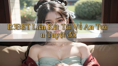 123bet  liên kết tải về an toàn tuyệt đối
