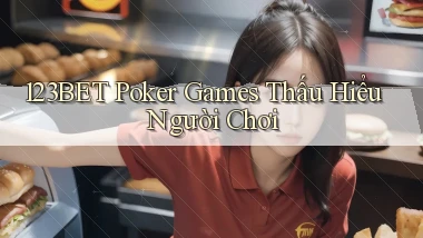 123bet  poker games thấu hiểu người chơi