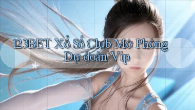123bet  xổ số club mở phòng dự đoán vip