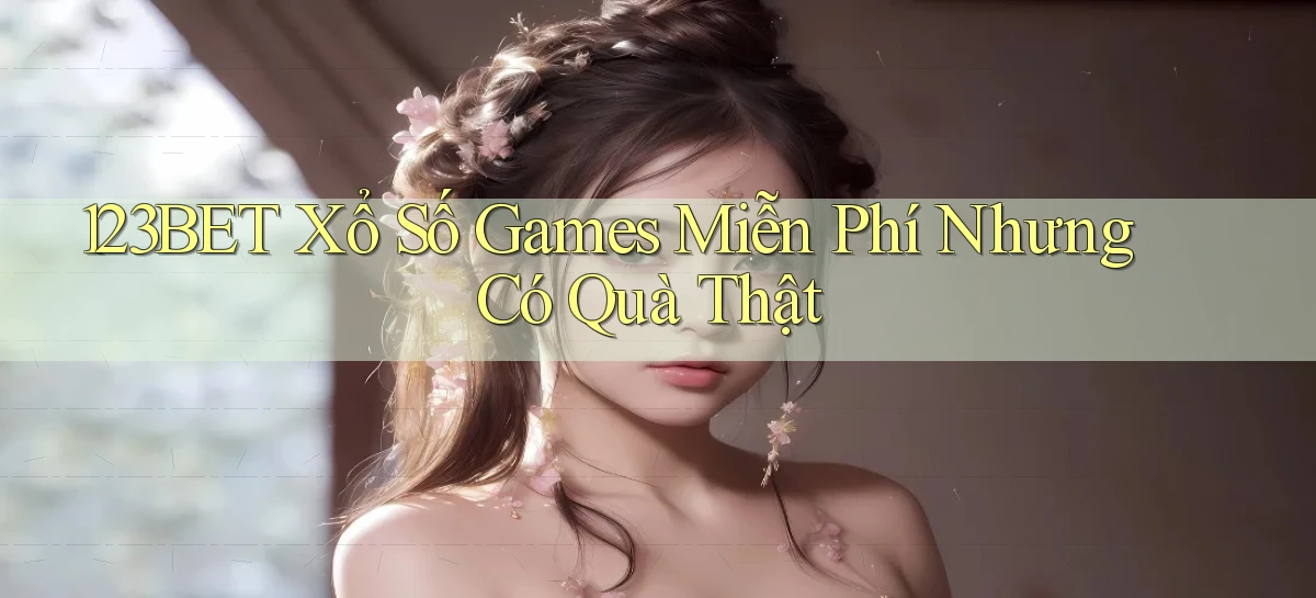 123bet  xổ số games miễn phí nhưng có quà thật