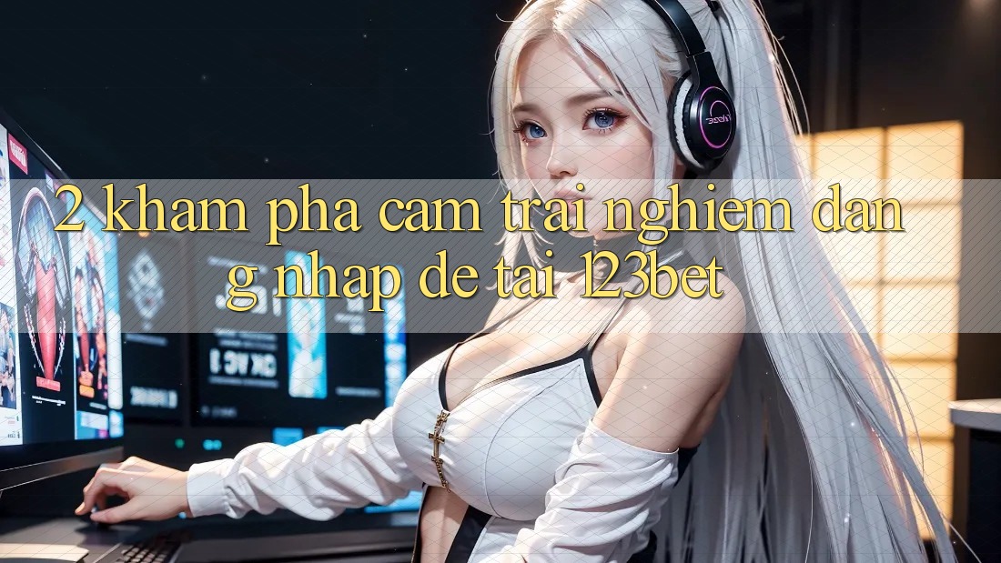 2. Khám Phá Cảm trải nghiệm “Đăng Nhập Dễ” Tại 123bet 2. Khám Phá Cảm trải nghiệm “Đăng Nhập Dễ” Tại 123bet