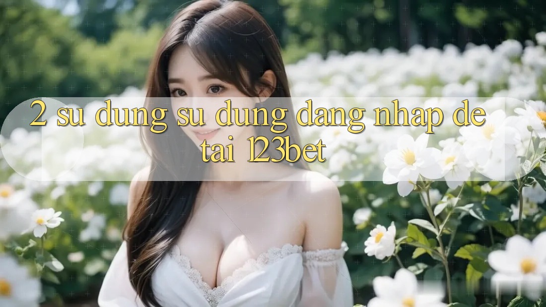 2. Sử dụng Sử dụng “Đăng Nhập Dễ” Tại 123bet