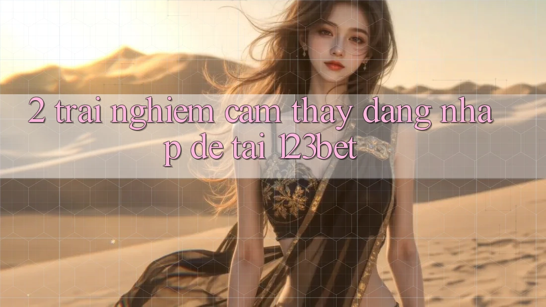 2. Trải nghiệm Cảm thấy “Đăng Nhập Dễ” Tại 123bet 2. Trải nghiệm Cảm thấy “Đăng Nhập Dễ” Tại 123bet