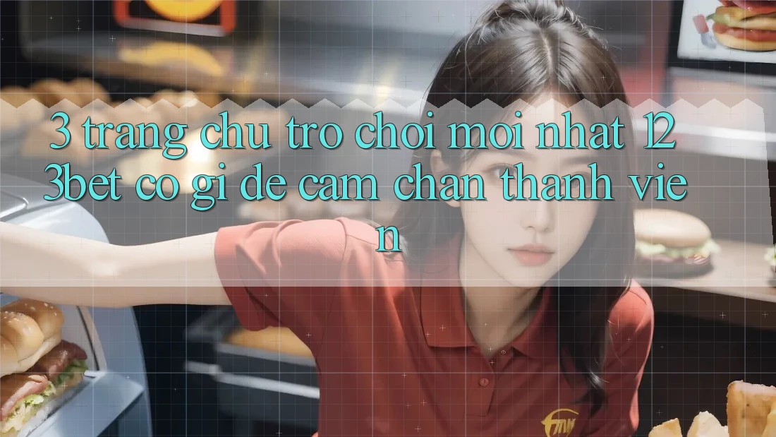 3. Trang chủ Trò chơi Mới nhất 123bet Có Gì Để Cầm Chân Thành viên?