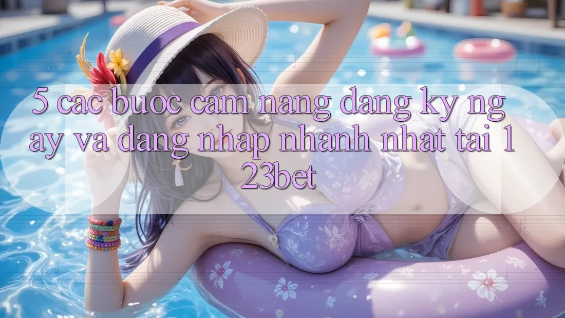 5. Các bước Cẩm nang Đăng ký ngay Và Đăng Nhập Nhanh Nhất Tại 123bet