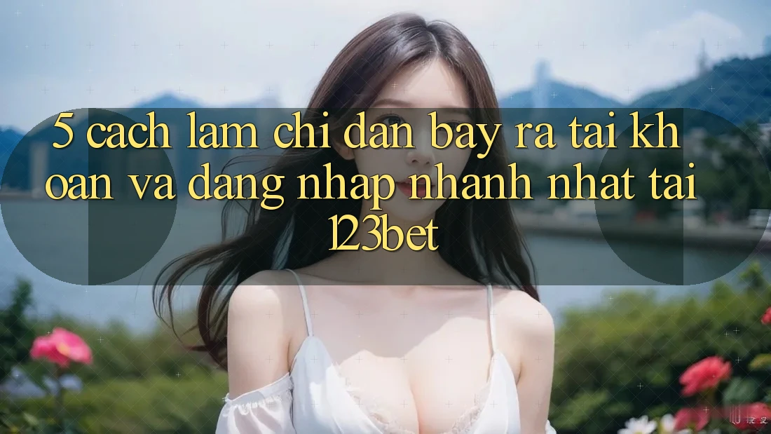 5. Cách làm Chỉ dẫn Bày ra tài khoản Và Đăng Nhập Nhanh Nhất Tại 123bet