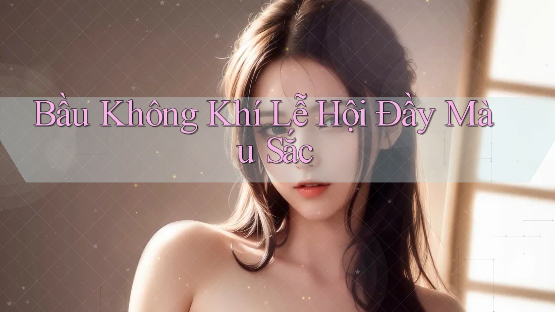 Bầu Không Khí Lễ Hội Đầy Màu Sắc