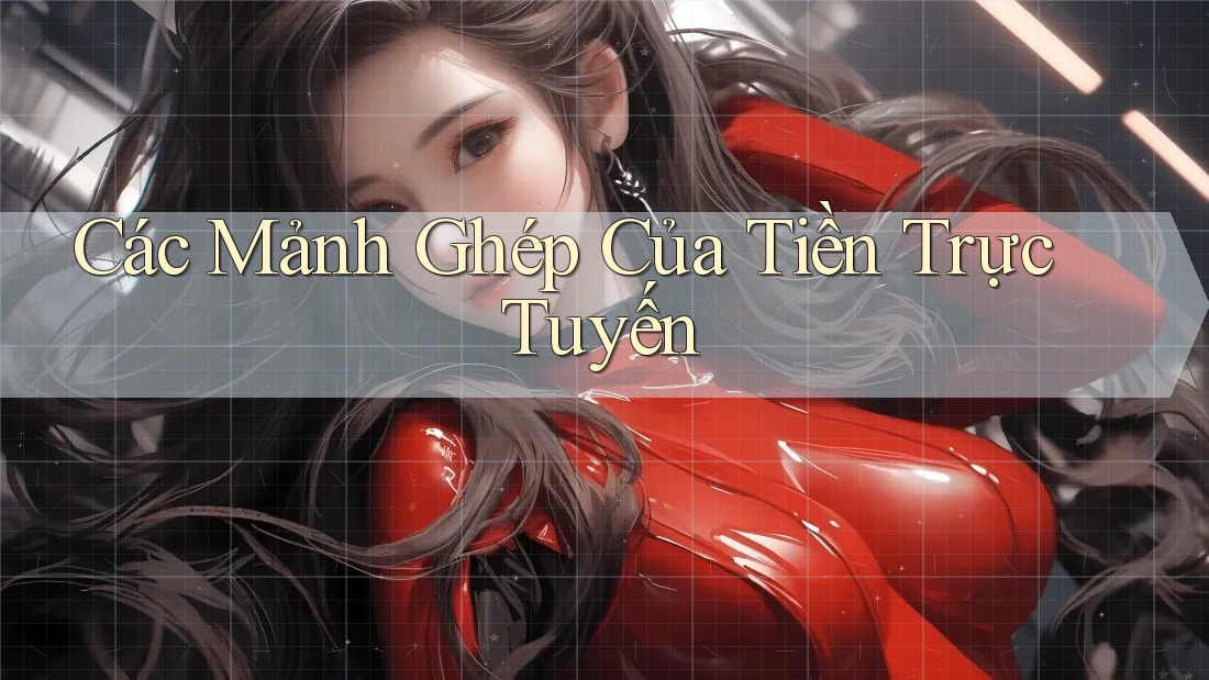 Các Mảnh Ghép Của Tiền Trực Tuyến Các Mảnh Ghép Của Tiền Trực Tuyến