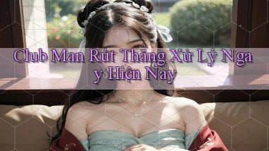 club man rút thẳng xử lý ngay hiện nay