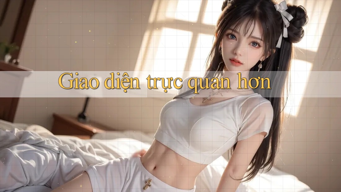 Giao diện trực quan hơn