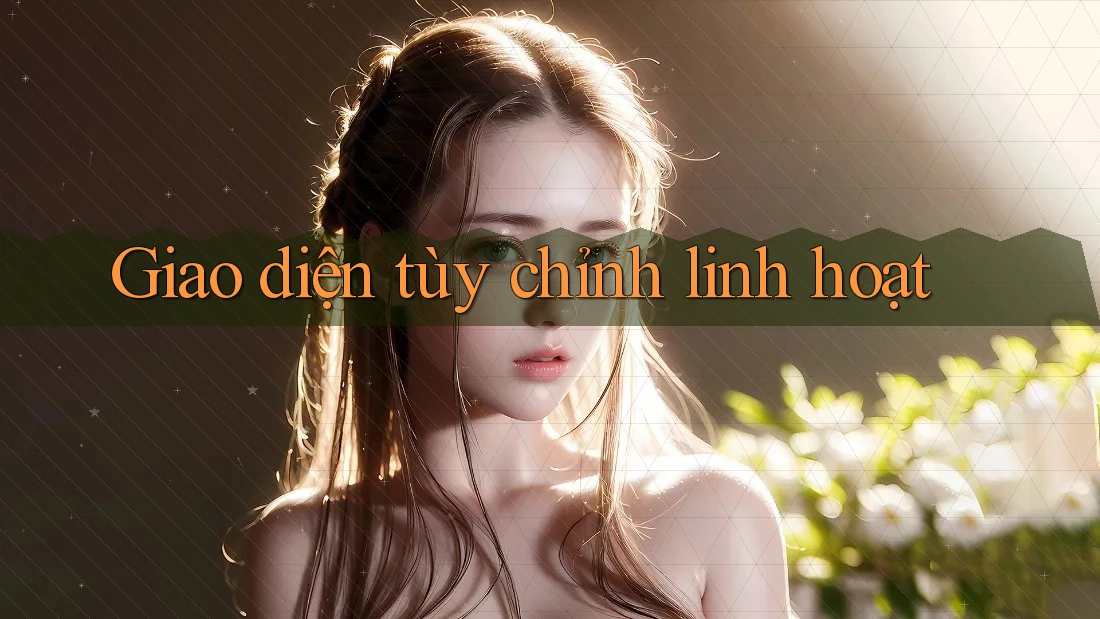Giao diện tùy chỉnh linh hoạt