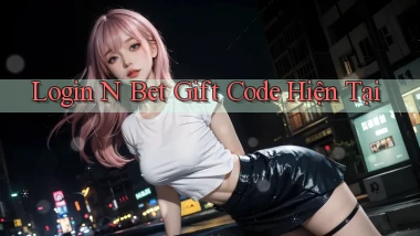 login n bet gift code hiện tại
