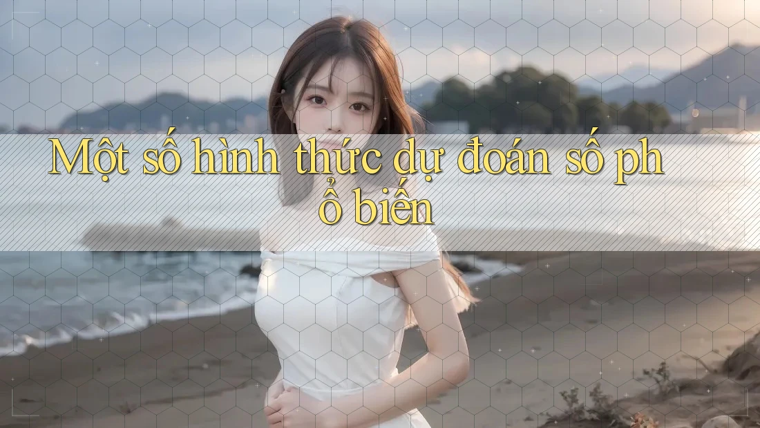 Một số hình thức dự đoán số phổ biến