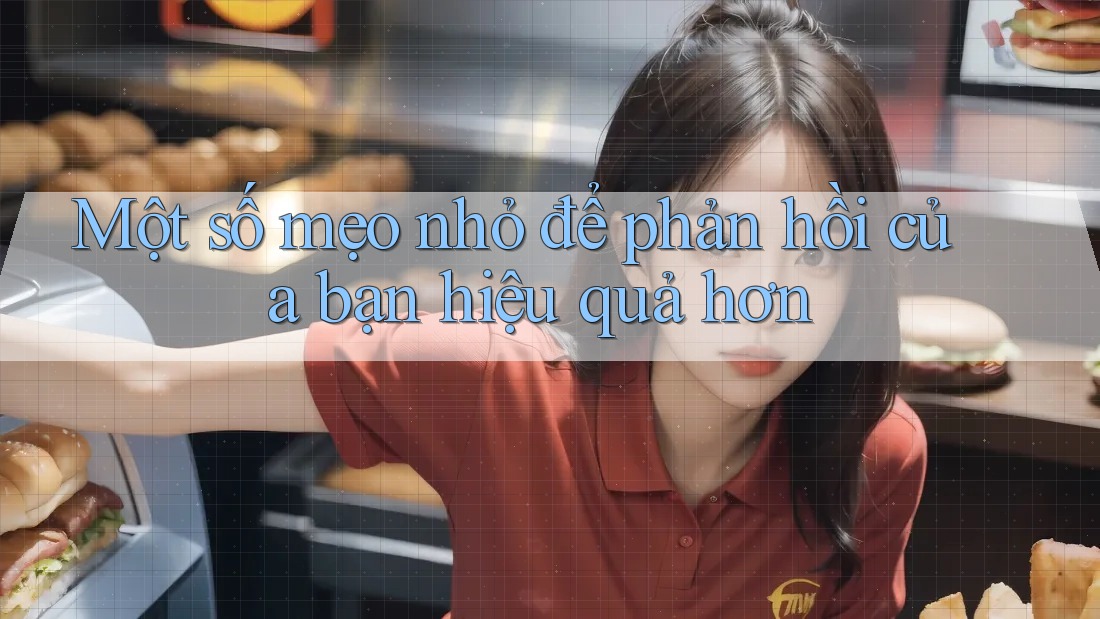 Một số mẹo nhỏ để phản hồi của bạn hiệu quả hơn Một số mẹo nhỏ để phản hồi của bạn hiệu quả hơn
