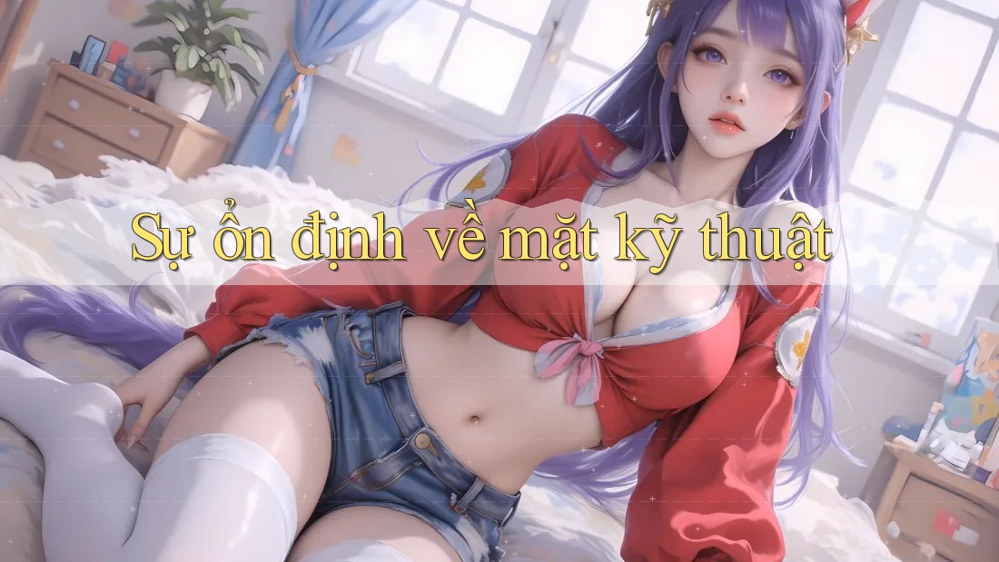 Sự ổn định về mặt kỹ thuật