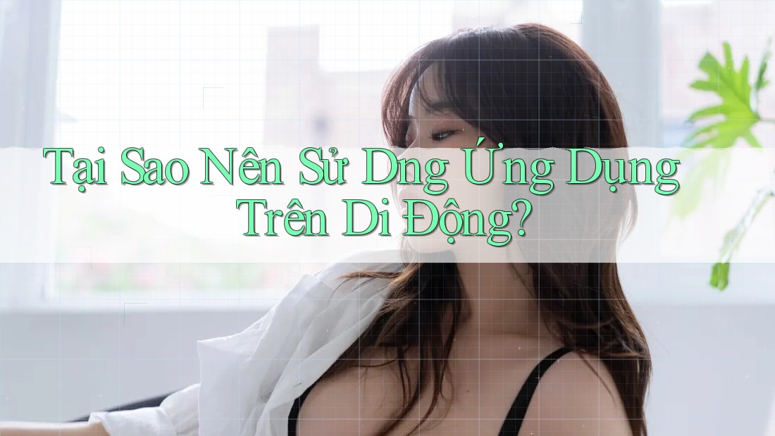 Tại Sao Nên Sử D�ng Ứng Dụng Trên Di Động?