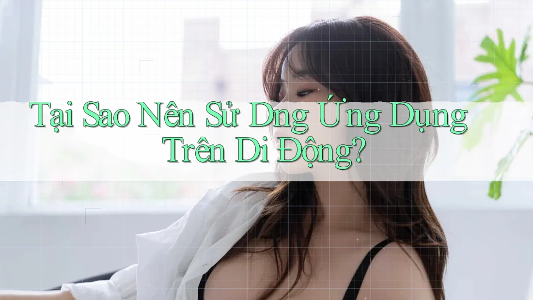 Tại Sao Nên Sử D�ng Ứng Dụng Trên Di Động? Tại Sao Nên Sử D�ng Ứng Dụng Trên Di Động?