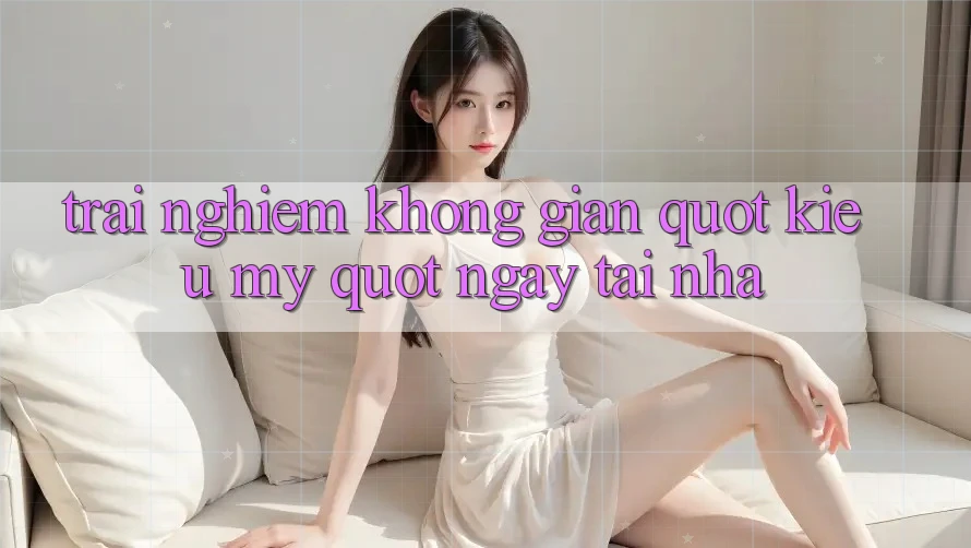 Trải Nghiệm Không Gian " Kiểu Mỹ" Ngay Tại Nhà