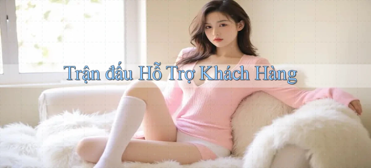 Trận đấu Hỗ trợ khách hàng