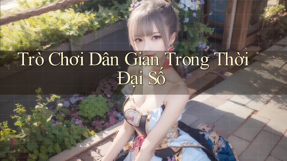 Trò Chơi Dân Gian Trong Thời Đại Số