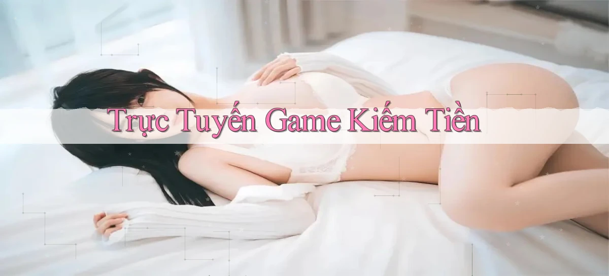 Trực tuyến Game kiếm tiền